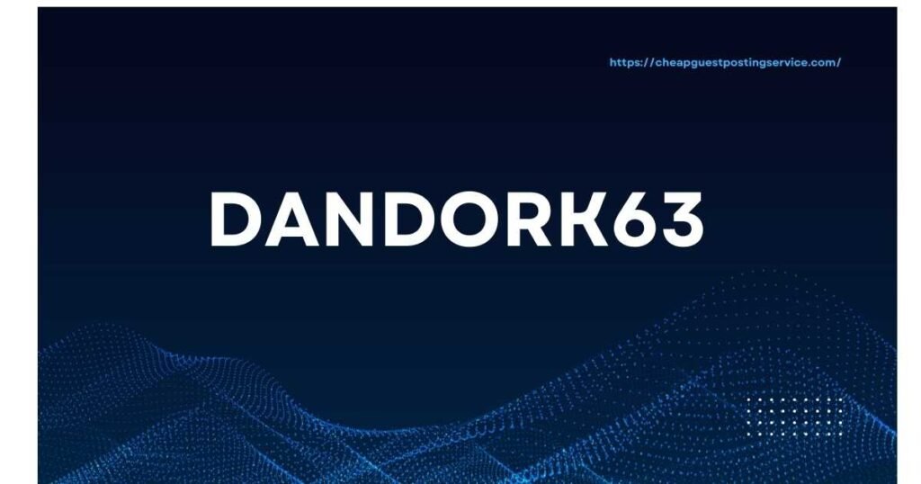 Dandork63 online identity explained showing digital username usage across platforms